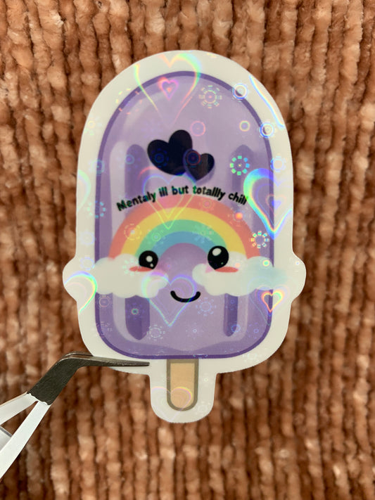 Mentally ill but totally chill Sticker