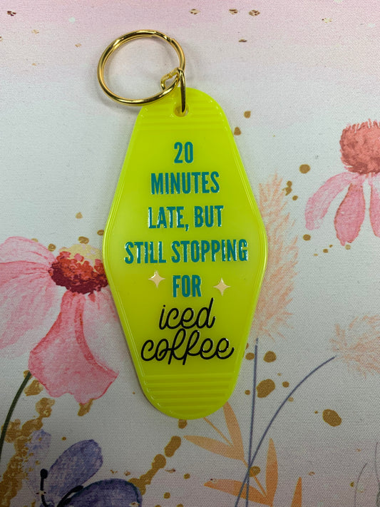 20 Minutes late Keychain