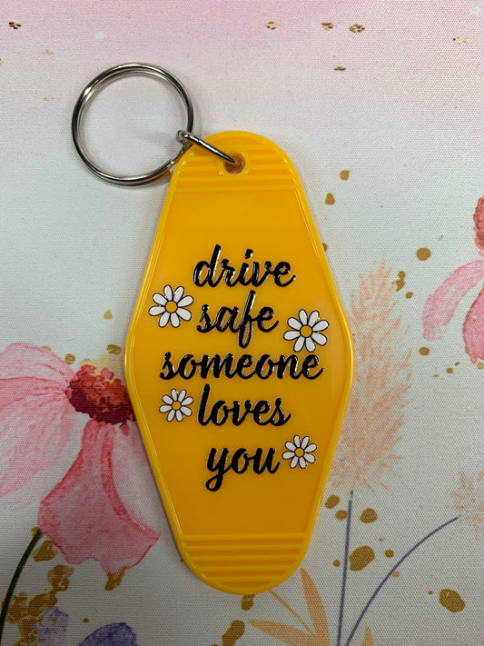 Drive safe someone loves you Keychain