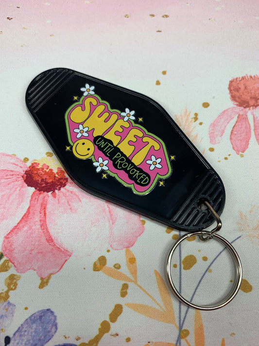 Sweet until provoked Keychain