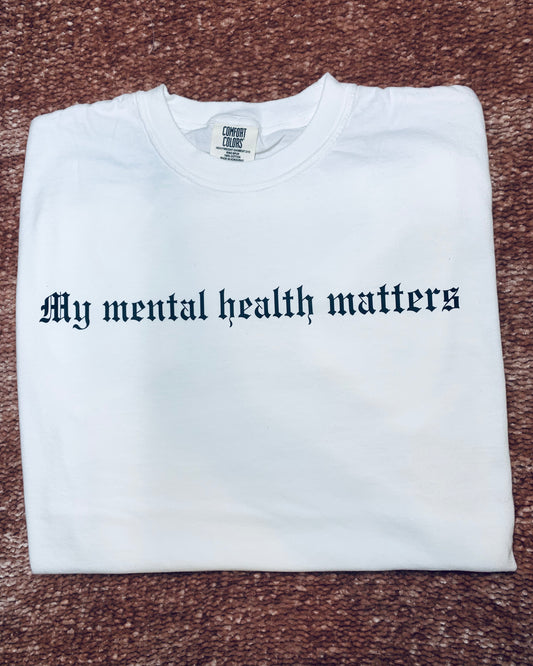 My Mental Health Matters Shirt